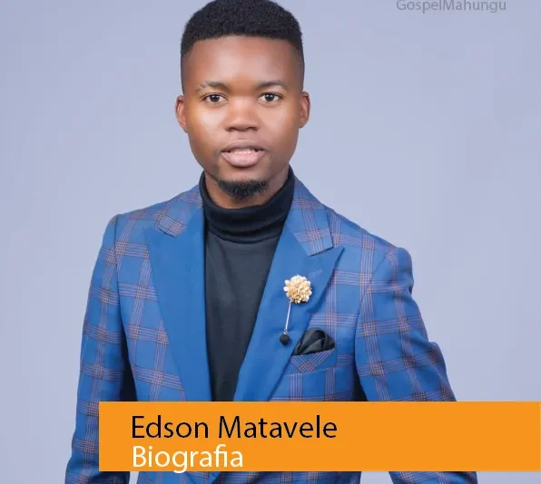 BIOGRAFIA DO EDSON TITOS MATAVELE